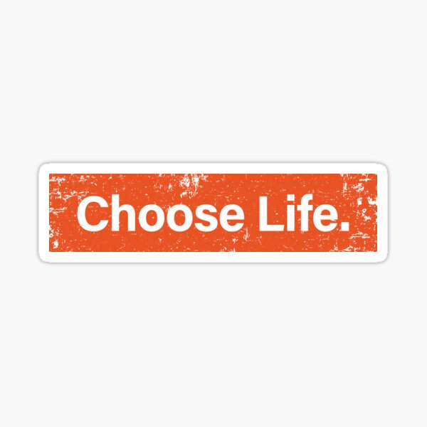 Choose Life. Trainspotting Sticker