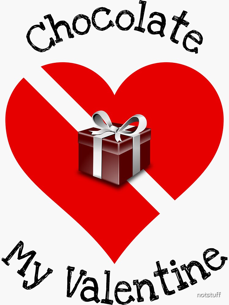 Chocolate Is My Valentine Gift by notstuff