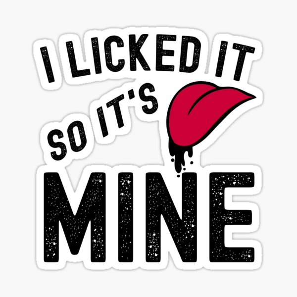 I Licked It so It's Mine SVG, I Licked Svg, It's Mine Svg, Licked