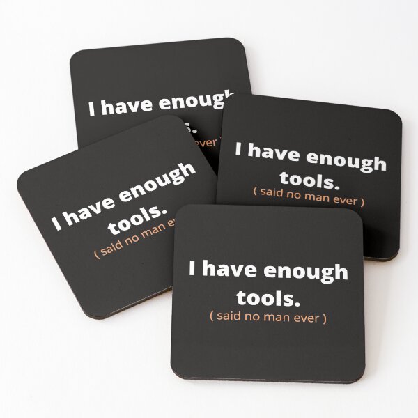 Item preview, I have enough tools said no man ever designed and sold by shane62.