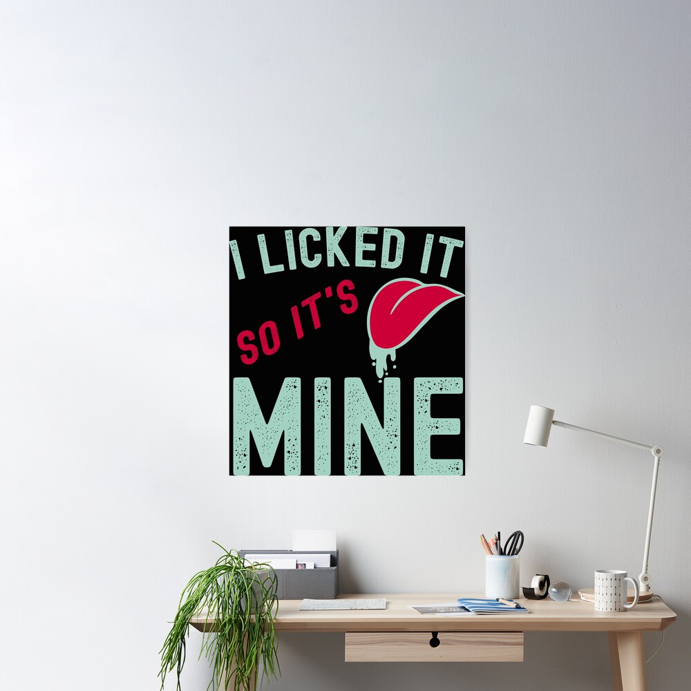 i licked it so its mine Sticker for Sale by mehdiker