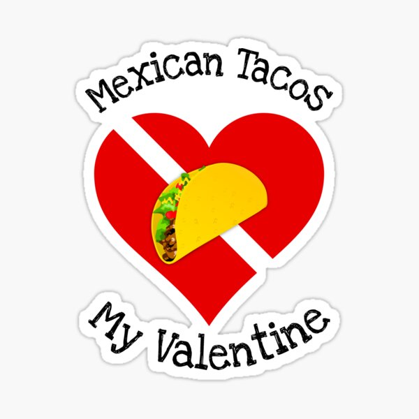 Mexican Tacos Are My Valentine Gift Sticker
