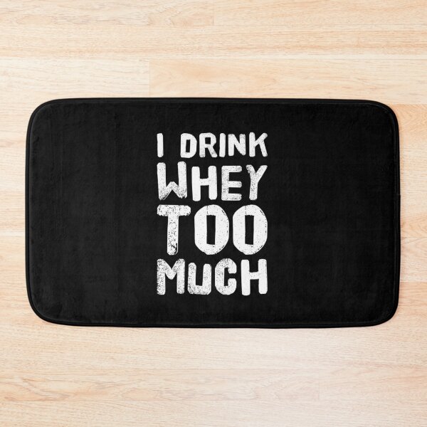 Item preview, I Drink Whey Too Much designed and sold by ArqDezines.