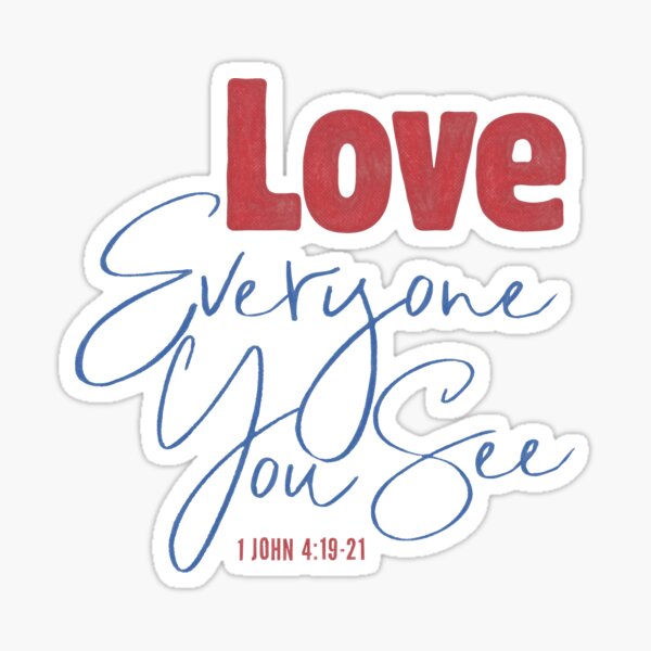 Love everyone you see Sticker