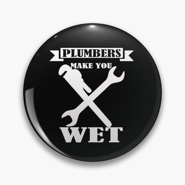 Item preview, Plumbers Make You Wet designed and sold by Zuepfelmuetzen.