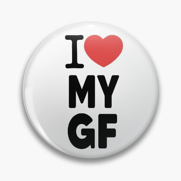 I love my girlfriend - I Love My Girlfriend - Pin