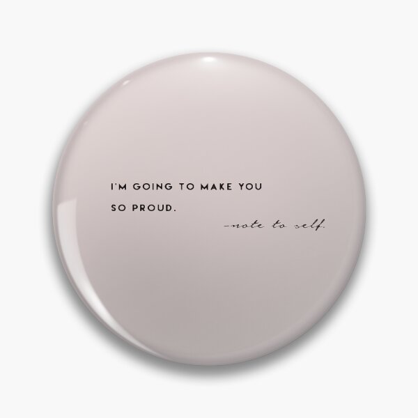 Item preview, I'm Going To Make You So Proud -note to self. designed and sold by DidYouDie x Design.