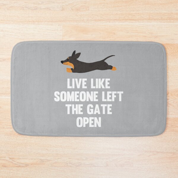 Item preview, Live Like Someone Left the Gate Open - Dachshund designed and sold by kindxinn.