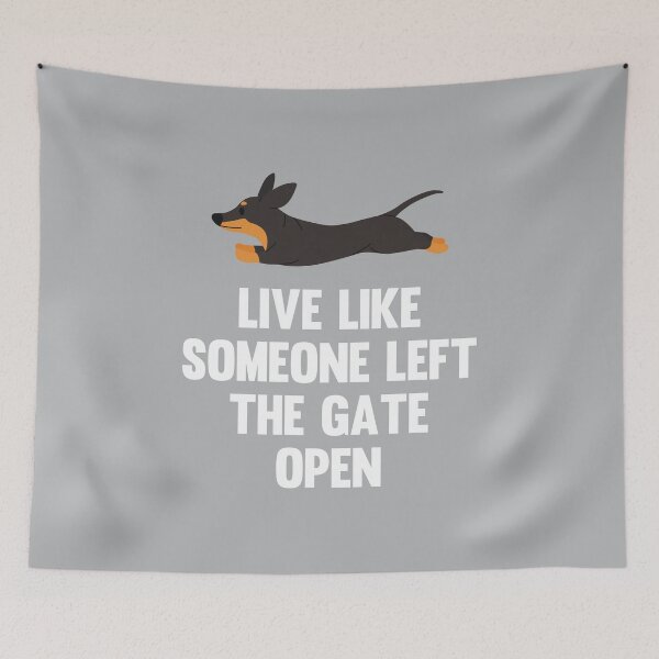 Item preview, Live Like Someone Left the Gate Open - Dachshund designed and sold by kindxinn.