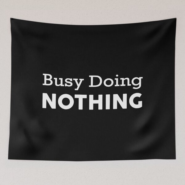 Item preview, Busy Doing Nothing designed and sold by magicos1.