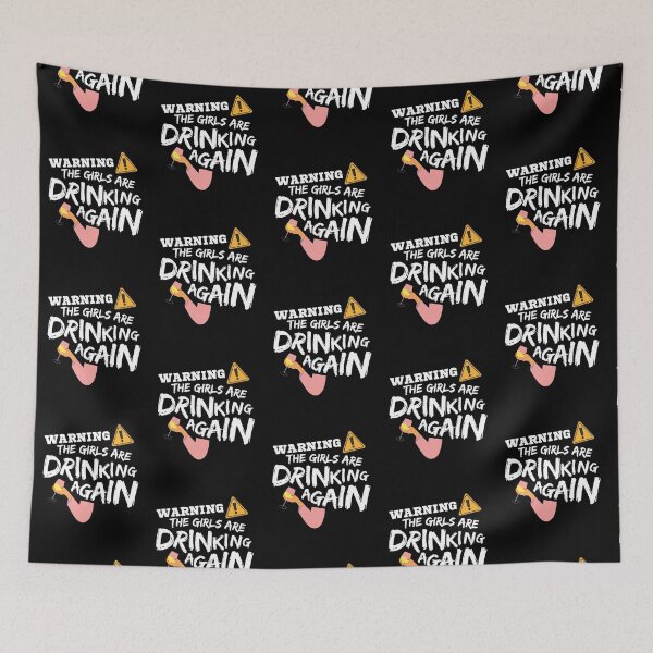 Item preview, Warning The Girls Are Drinking Again designed and sold by Joy Poddar.