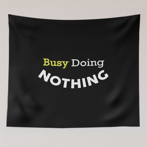 Item preview, Busy Doing Nothing designed and sold by magicos1.