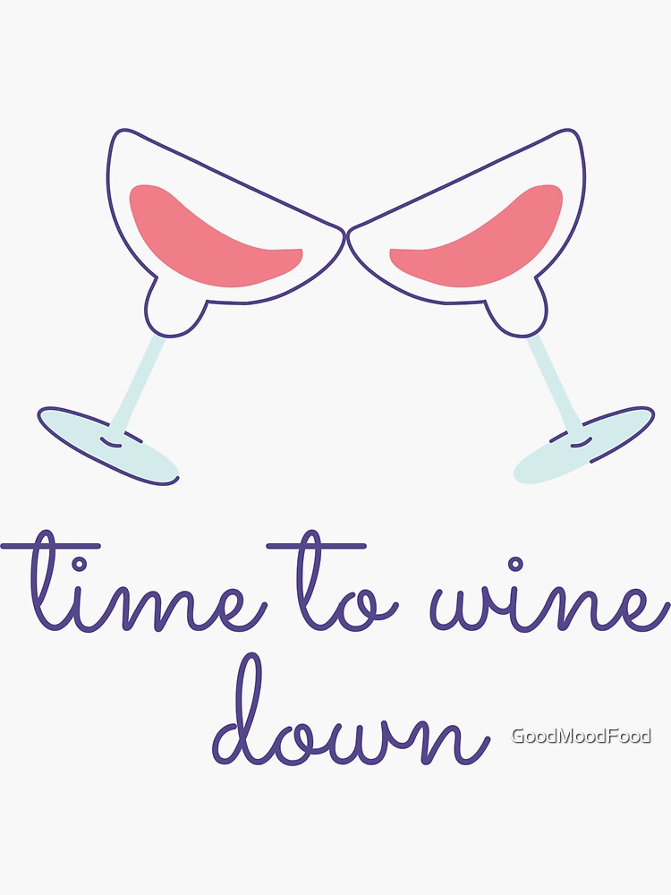 "Time to Wine Down Time to Wind Down Drink Meme" Sticker for Sale by