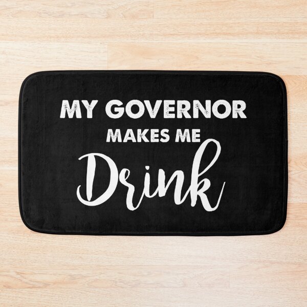 Item preview, My Governor Makes Me Drink Funny designed and sold by Niishouseca.