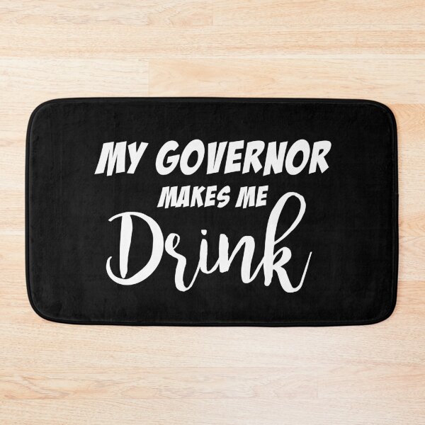 Item preview, My Governor Makes Me Drink Gifts designed and sold by Niishouseca.
