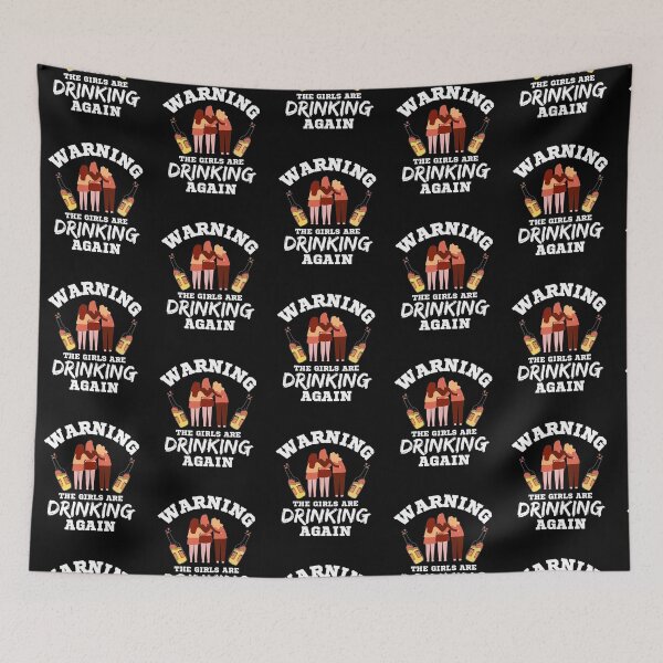 Item preview, Warning The Girls Are Drinking Again designed and sold by Joy Poddar.