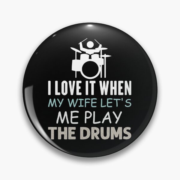 Item preview,  I Love It When My Wife Lets Me Play The Drums designed and sold by Life Shop.