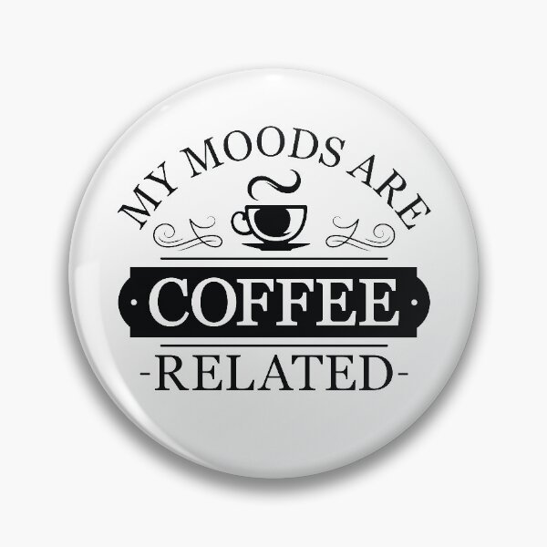 Item preview, My Moods Are Coffee Related designed and sold by cherrific.
