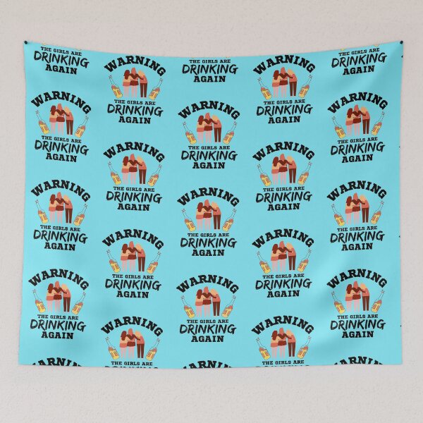 Item preview, Warning The Girls Are Drinking Again designed and sold by Joy Poddar.