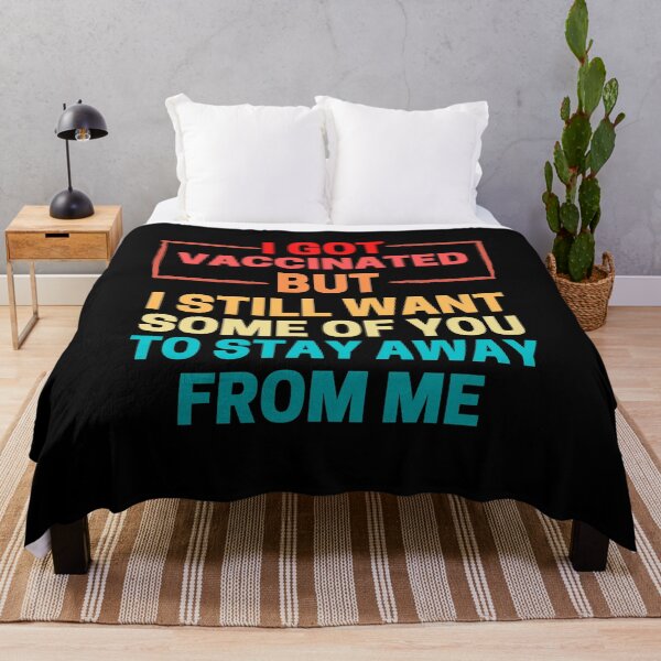Item preview, I Got Vaccinated But I Still Want Some Of You To Stay Away From Me designed and sold by ohmier.