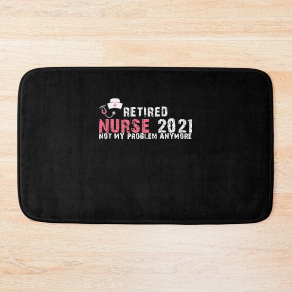 Item preview, Retired Nurse 2021 Not My Problem Anymore designed and sold by Laura J Devera ⭐⭐⭐⭐⭐.