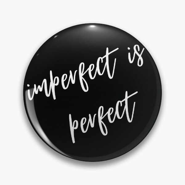 Item preview, Imperfect is Perfect designed and sold by Branka.
