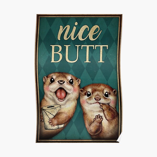Nice Butt Otter With Toilet Paper Gift Otter Lovers Poster