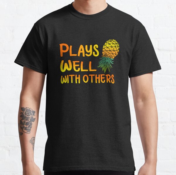 Plays Well With Others-Upside Down Pineapple Gift Classic T-Shirt