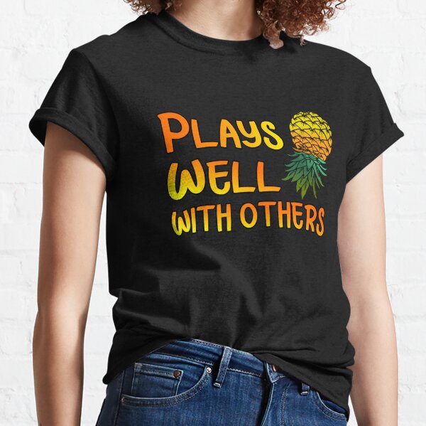 Plays Well With Others-Upside Down Pineapple Gift Classic T-Shirt