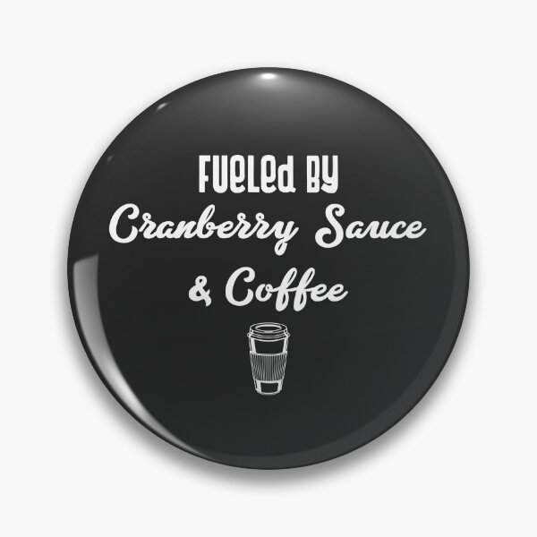 Item preview, Fueled By Cranberry Sauce & Coffee designed and sold by EricJP.