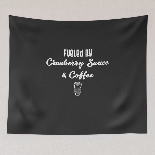 Item preview, Fueled By Cranberry Sauce & Coffee designed and sold by EricJP.