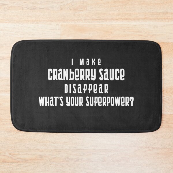 Item preview, I Make Cranberry Sauce Disappear What's Your Superpower? designed and sold by EricJP.