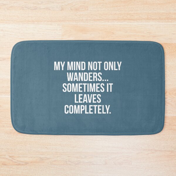 Item preview, My mind not only wanders sometimes it leaves completely, Funny text shirt. designed and sold by Theleochick.