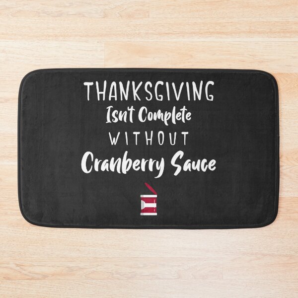 Item preview, Thanksgiving Isn't Complete Without Cranberry Sauce designed and sold by EricJP.