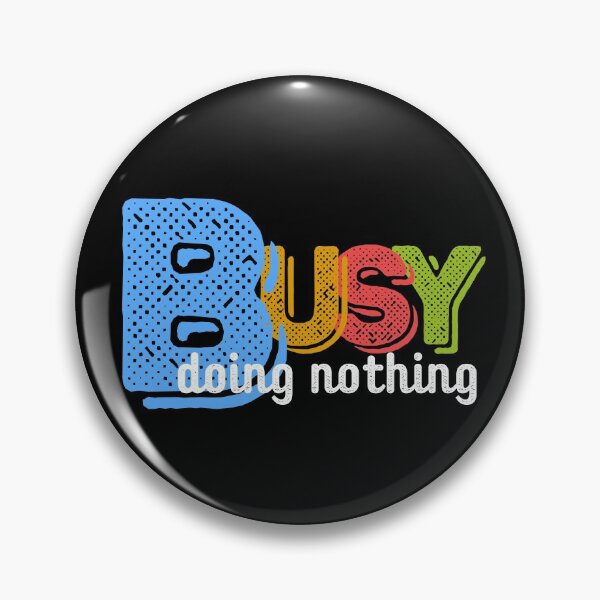 Item preview, Busy doing nothing designed and sold by Eva-Success.