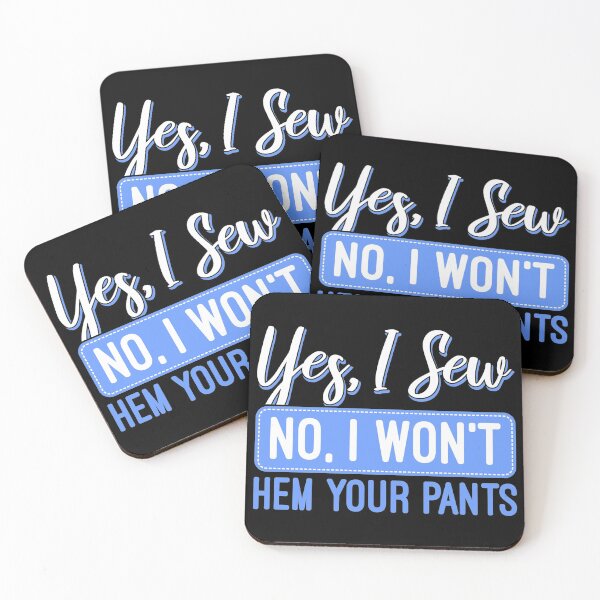 Item preview, Yes I Sew No I Won't Hem Your Pants Sewing designed and sold by Charles Brian.