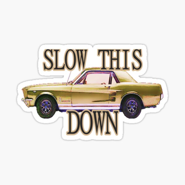 Item preview, Mustang Car Slow This Mustang Down designed and sold by jackatees.