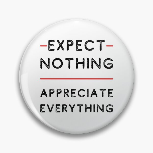 Item preview, Expect Nothing, Appreciate Everything designed and sold by itsokaybyme.