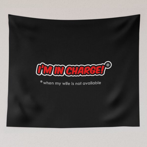 Item preview, I’m In Charge When My Wife Isn’t Available designed and sold by SpoofTShirts.