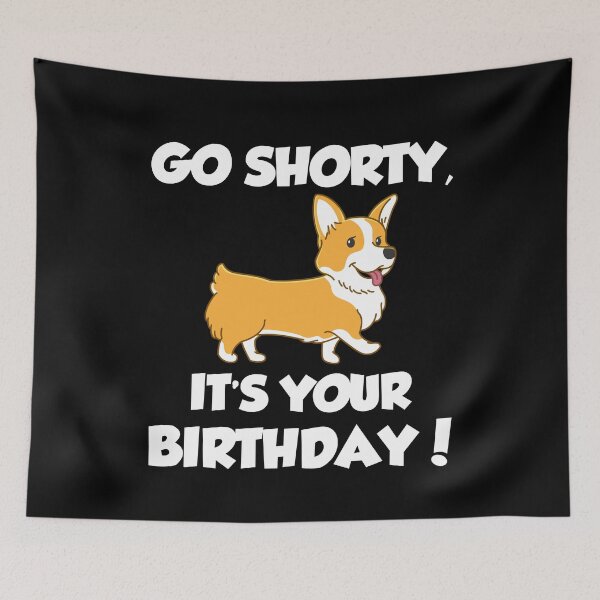 Item preview, Go Shorty Its Your Birthday Funny Corgi Lover Birthday Gift  designed and sold by xtocky.
