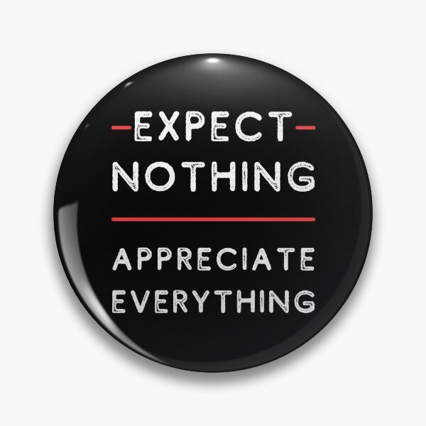 Item preview, Expect Nothing, Appreciate Everything designed and sold by itsokaybyme.