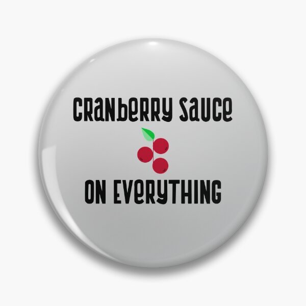 Item preview, Cranberry Sauce On Everything designed and sold by EricJP.