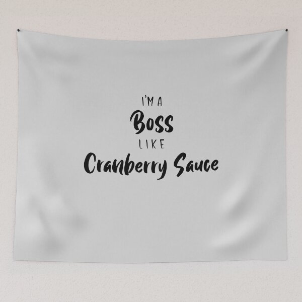 Item preview, I'm A Boss Like Cranberry Sauce designed and sold by EricJP.