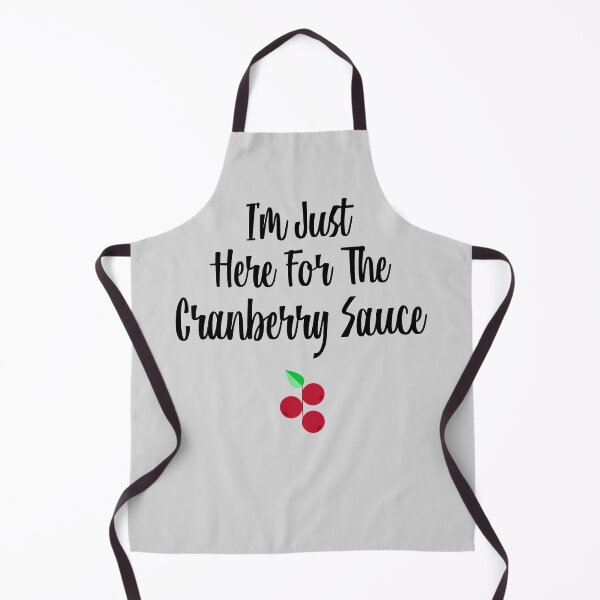 Item preview, I'm Just Here For The Cranberry Sauce designed and sold by EricJP.