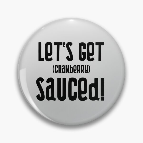 Item preview, Let's Get Cranberry Sauced! designed and sold by EricJP.