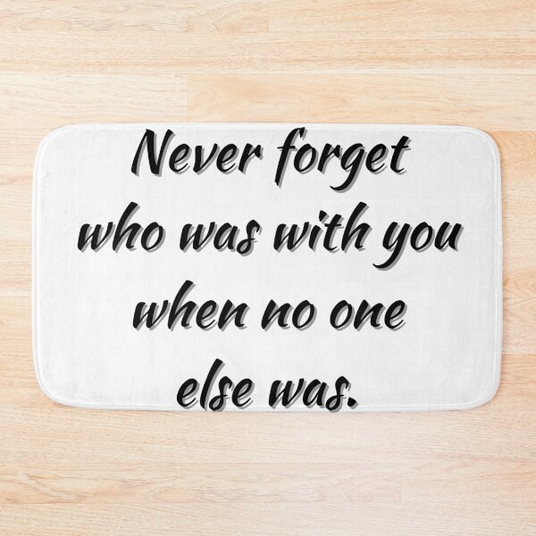 Item preview, Never forget who was with you when no one else was. designed and sold by Yurii Novosad.