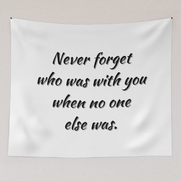 Item preview, Never forget who was with you when no one else was. designed and sold by Yurii Novosad.