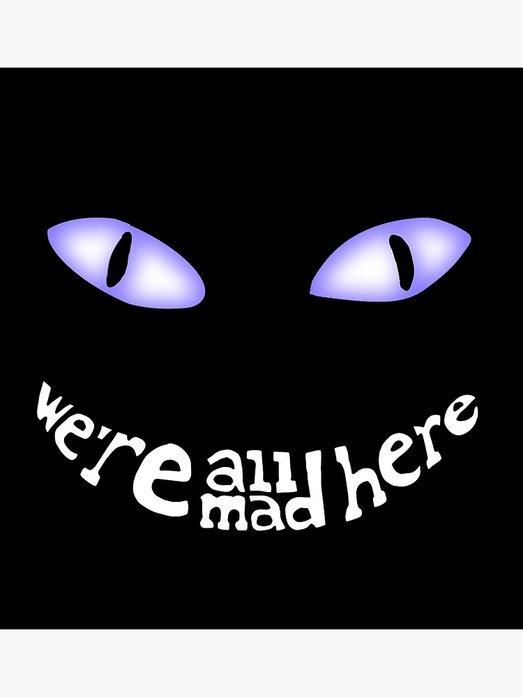 cheshire-cat-we-re-all-mad-here-poster-for-sale-by-metrobionic