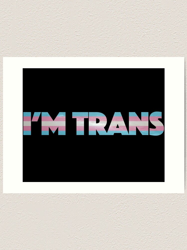 Thumbnail 1 of 3, Art Print, I'm Trans designed and sold by CistemFighter.