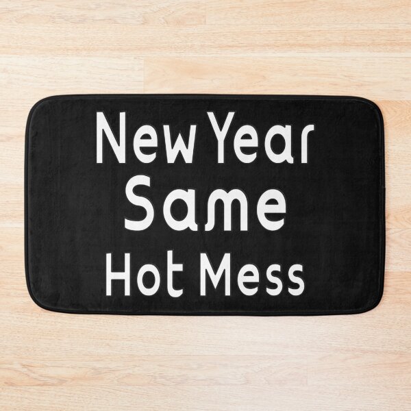 Item preview, NEW YEAR SAME HOT MESS designed and sold by Ralek.